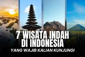 7 Destinasi Wisata Terpopuler di Indonesia yang Wajib Dikunjungi